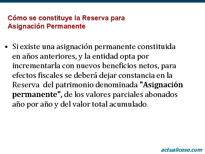 Cómo se constituye la Reserva para Asignación Permanente • Si existe una asignación permanente