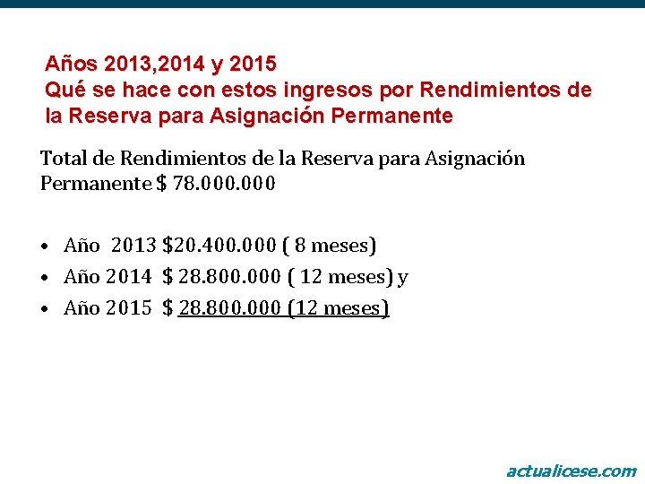 Años 2013, 2014 y 2015 Qué se hace con estos ingresos por Rendimientos de