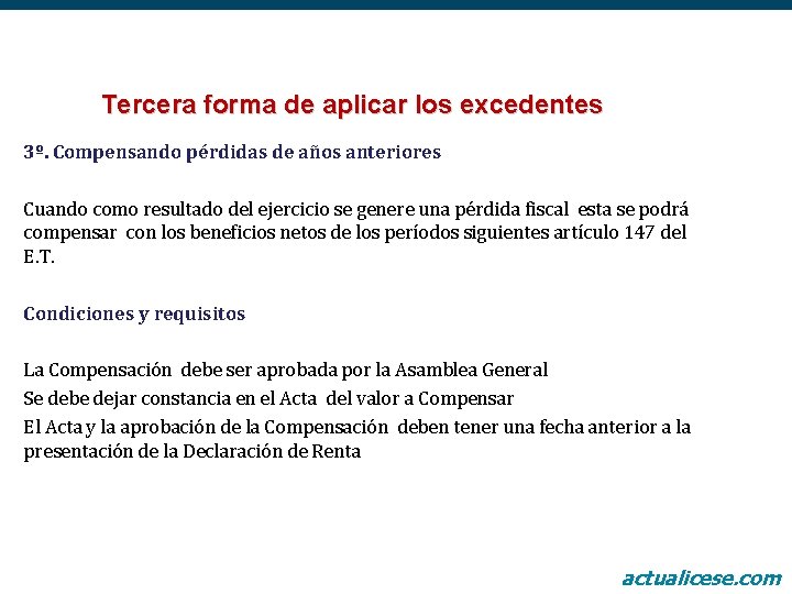 Tercera forma de aplicar los excedentes 3º. Compensando pérdidas de años anteriores Cuando como