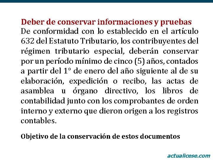 Deber de conservar informaciones y pruebas De conformidad con lo establecido en el artículo