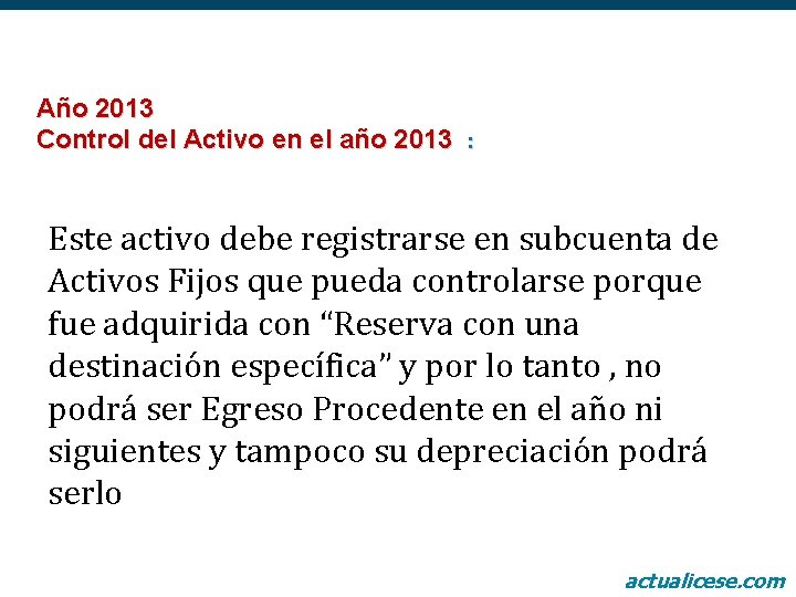 Año 2013 Control del Activo en el año 2013 : Este activo debe registrarse