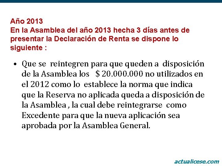 Año 2013 En la Asamblea del año 2013 hecha 3 días antes de presentar