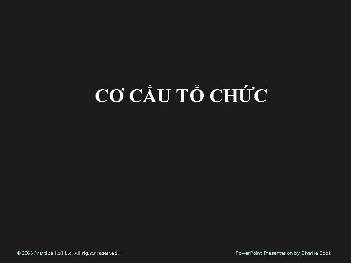 CƠ CẤU TỔ CHỨC © Prentice 2003 Prentice Hall All Inc. rights All rights