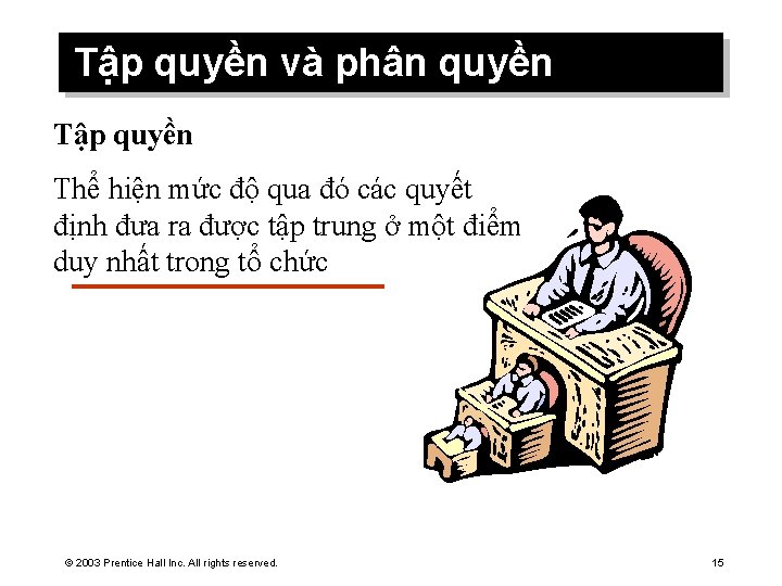 Tập quyền và phân quyền Tập quyền Thể hiện mức độ qua đó các