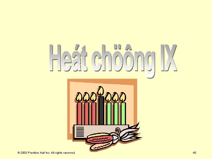 © 2003 Prentice Hall Inc. All rights reserved. 43 