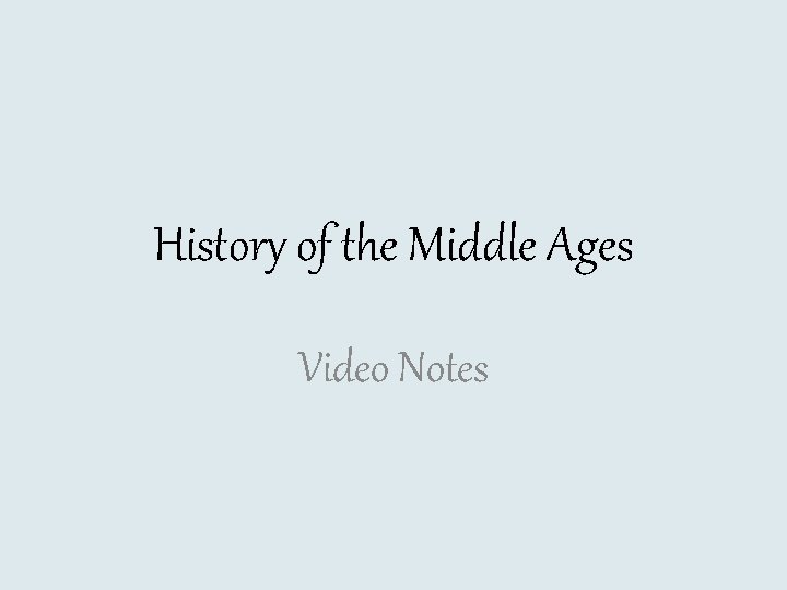 History of the Middle Ages Video Notes 