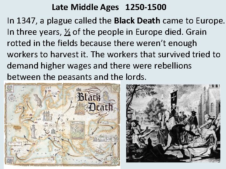 Late Middle Ages 1250 -1500 In 1347, a plague called the Black Death came