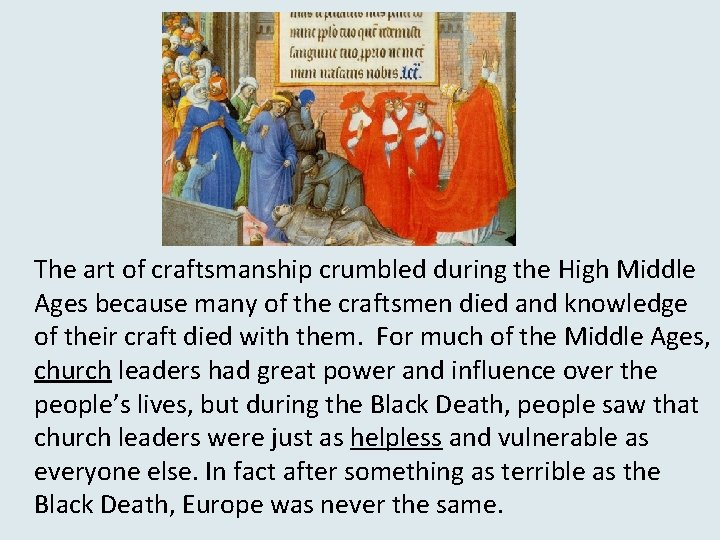 The art of craftsmanship crumbled during the High Middle Ages because many of the