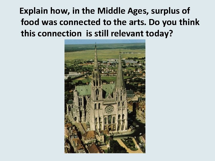 Explain how, in the Middle Ages, surplus of food was connected to the arts.