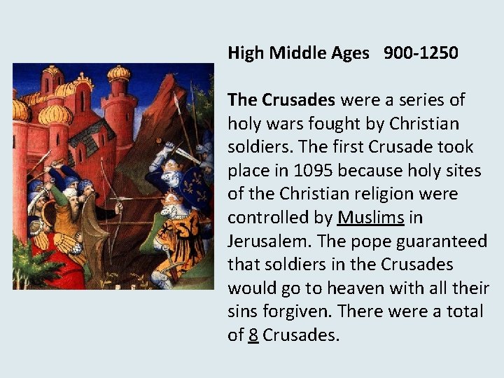 High Middle Ages 900 -1250 The Crusades were a series of holy wars fought