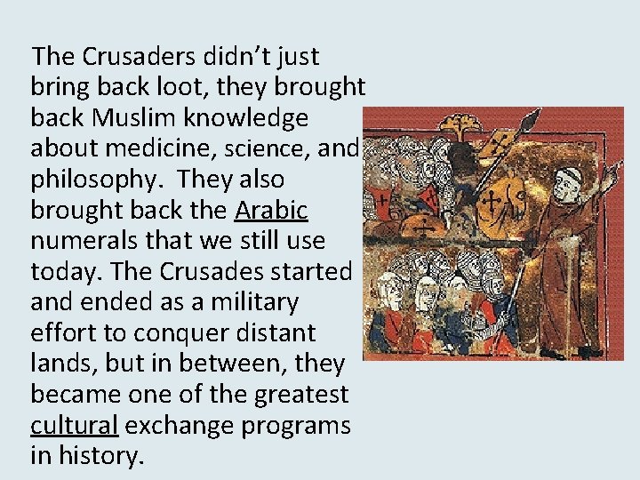 The Crusaders didn’t just bring back loot, they brought back Muslim knowledge about medicine,