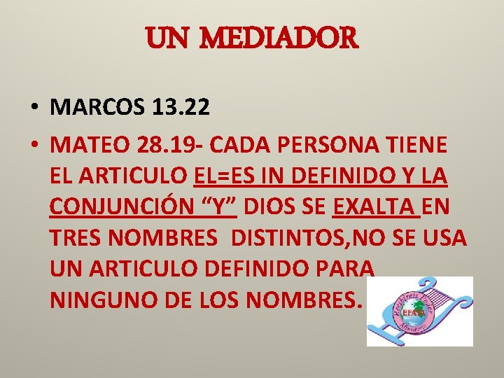 UN MEDIADOR • MARCOS 13. 22 • MATEO 28. 19 - CADA PERSONA TIENE