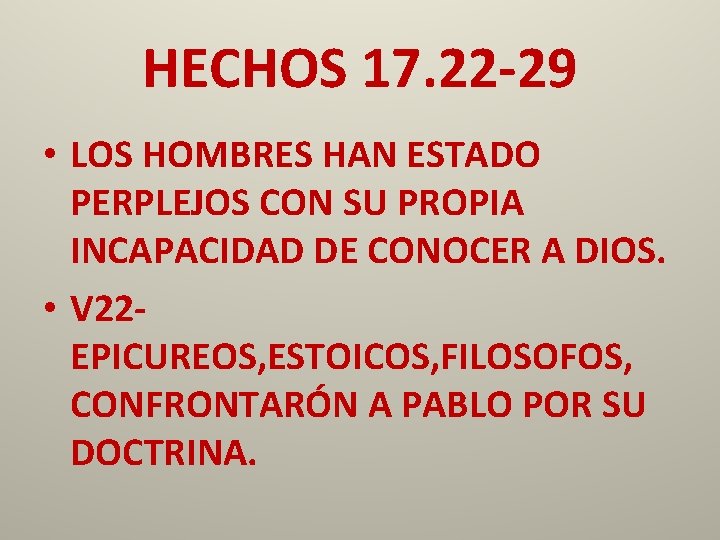 HECHOS 17. 22 -29 • LOS HOMBRES HAN ESTADO PERPLEJOS CON SU PROPIA INCAPACIDAD
