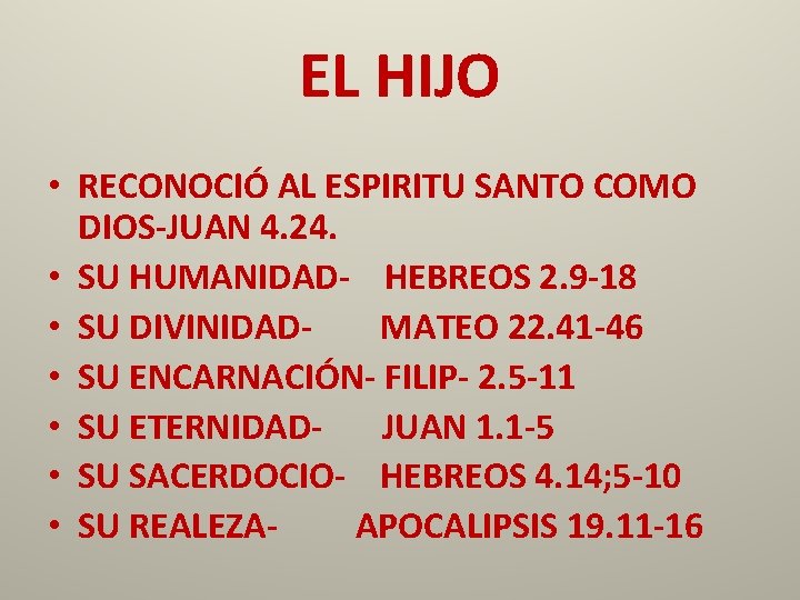 EL HIJO • RECONOCIÓ AL ESPIRITU SANTO COMO DIOS-JUAN 4. 24. • SU HUMANIDAD-
