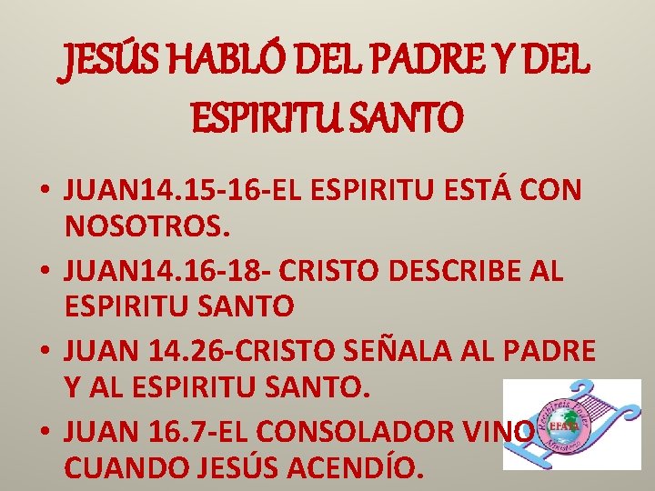 JESÚS HABLÓ DEL PADRE Y DEL ESPIRITU SANTO • JUAN 14. 15 -16 -EL