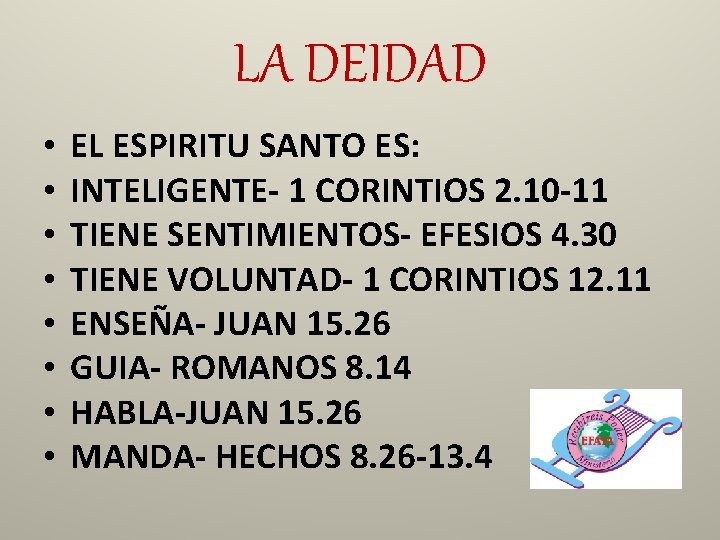 LA DEIDAD • • EL ESPIRITU SANTO ES: INTELIGENTE- 1 CORINTIOS 2. 10 -11