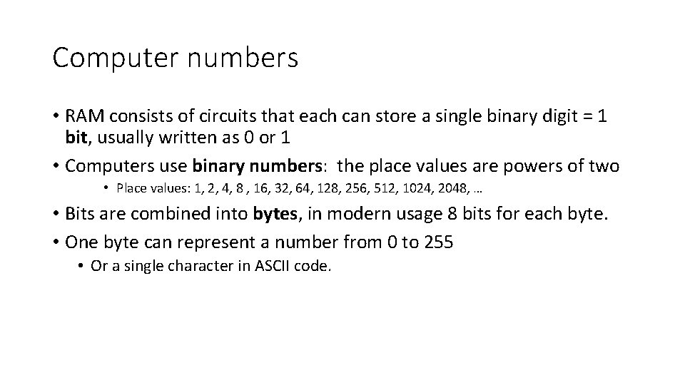 Computer numbers • RAM consists of circuits that each can store a single binary