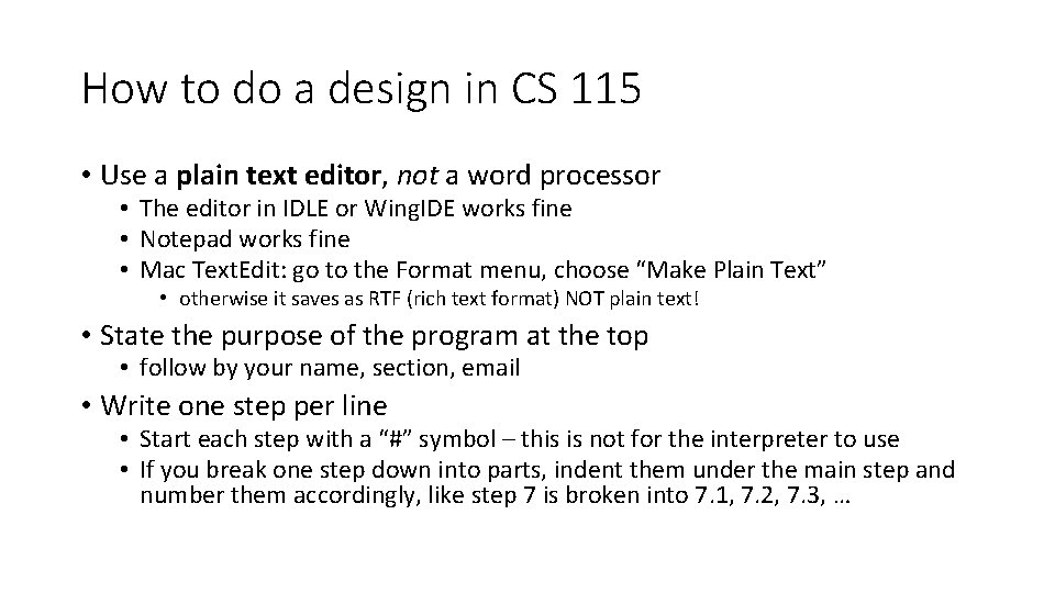 How to do a design in CS 115 • Use a plain text editor,