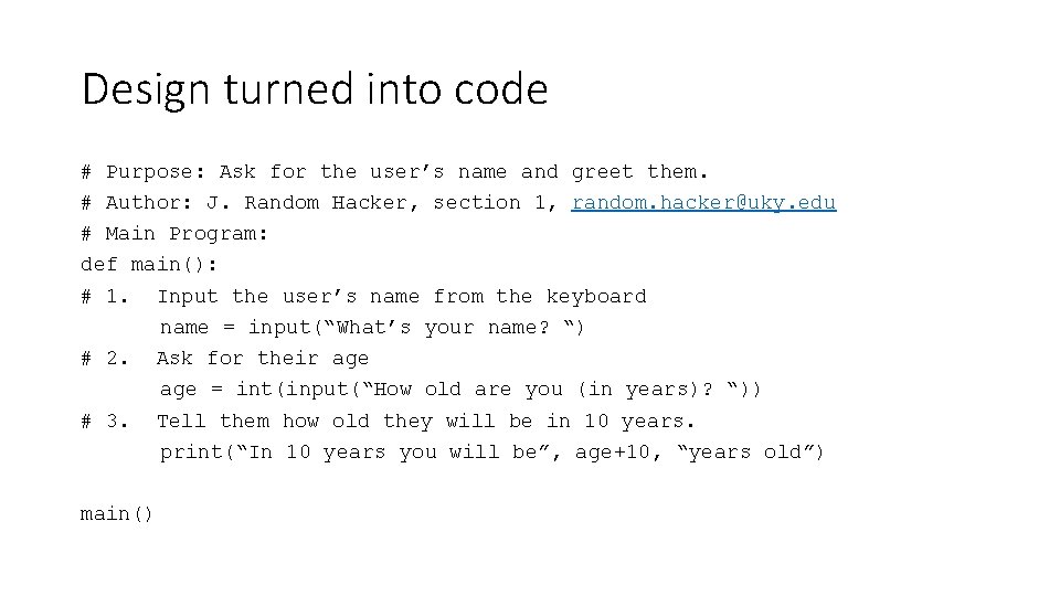 Design turned into code # Purpose: Ask for the user’s name and greet them.
