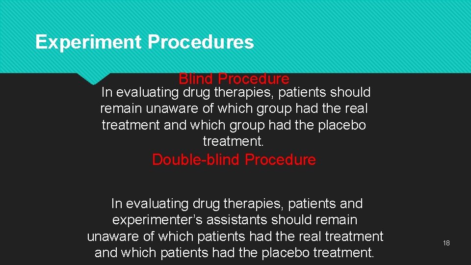 Experiment Procedures Blind Procedure In evaluating drug therapies, patients should remain unaware of which