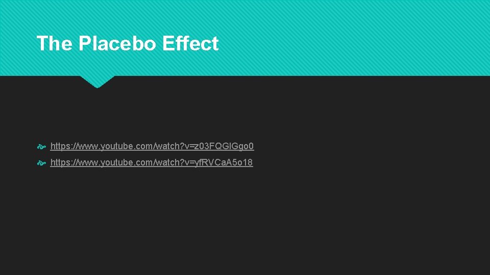 The Placebo Effect https: //www. youtube. com/watch? v=z 03 FQGl. Ggo 0 https: //www.