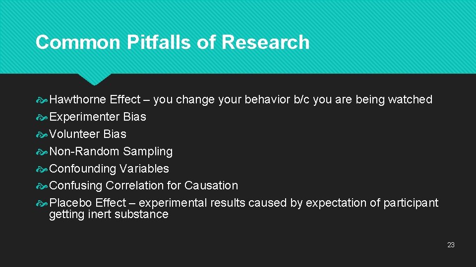 Common Pitfalls of Research Hawthorne Effect – you change your behavior b/c you are