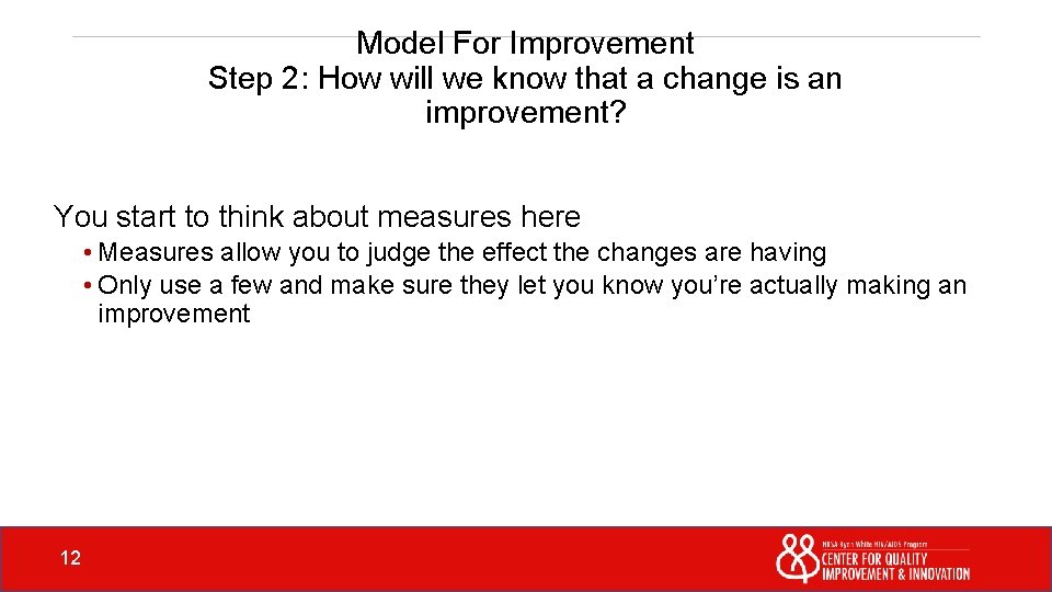 Model For Improvement Step 2: How will we know that a change is an