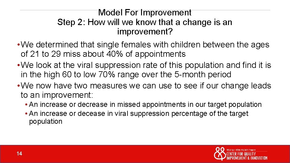 Model For Improvement Step 2: How will we know that a change is an