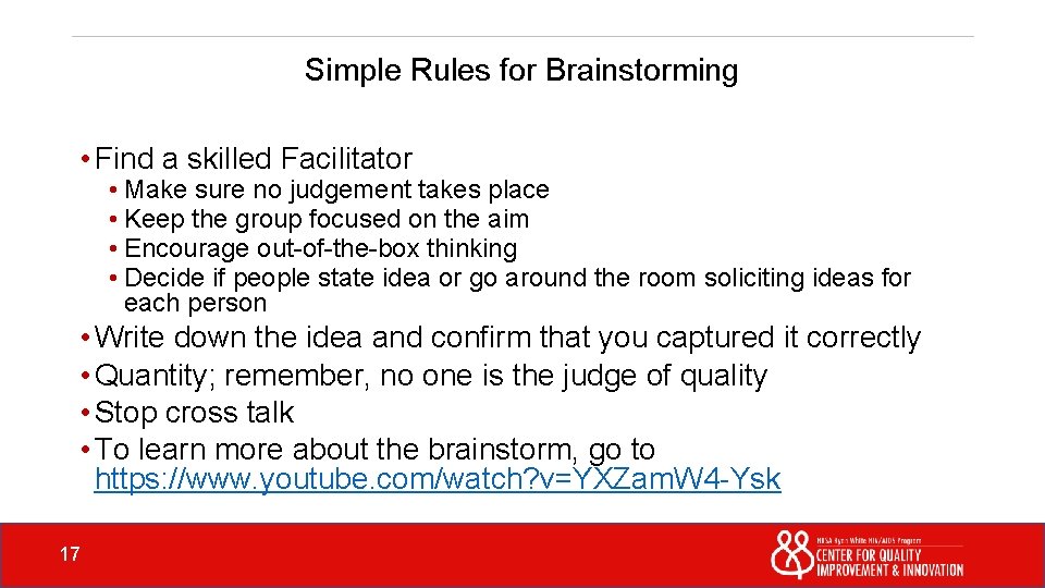 Simple Rules for Brainstorming • Find a skilled Facilitator • Make sure no judgement
