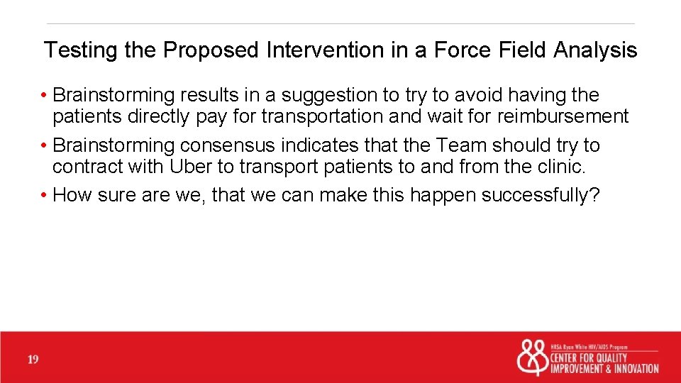 Testing the Proposed Intervention in a Force Field Analysis • Brainstorming results in a