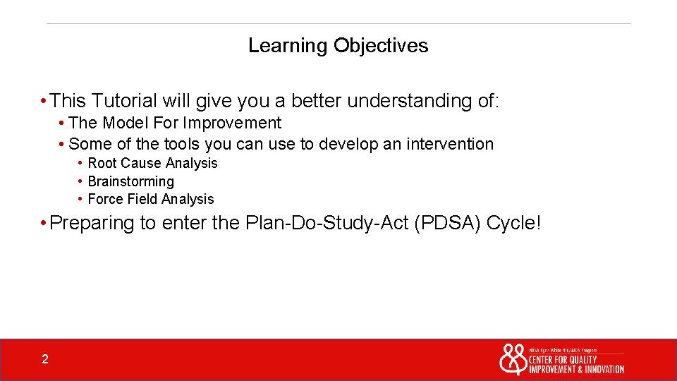 Learning Objectives • This Tutorial will give you a better understanding of: • The