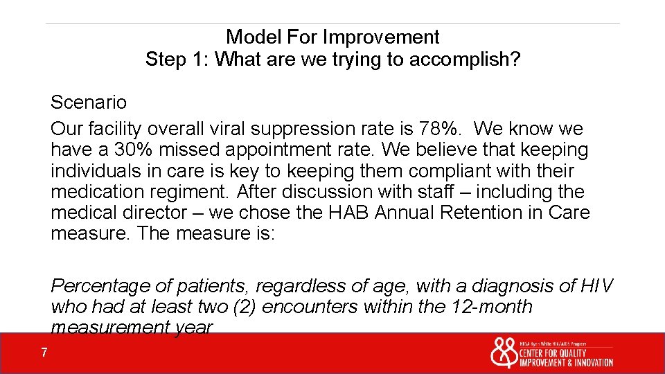 Model For Improvement Step 1: What are we trying to accomplish? Scenario Our facility