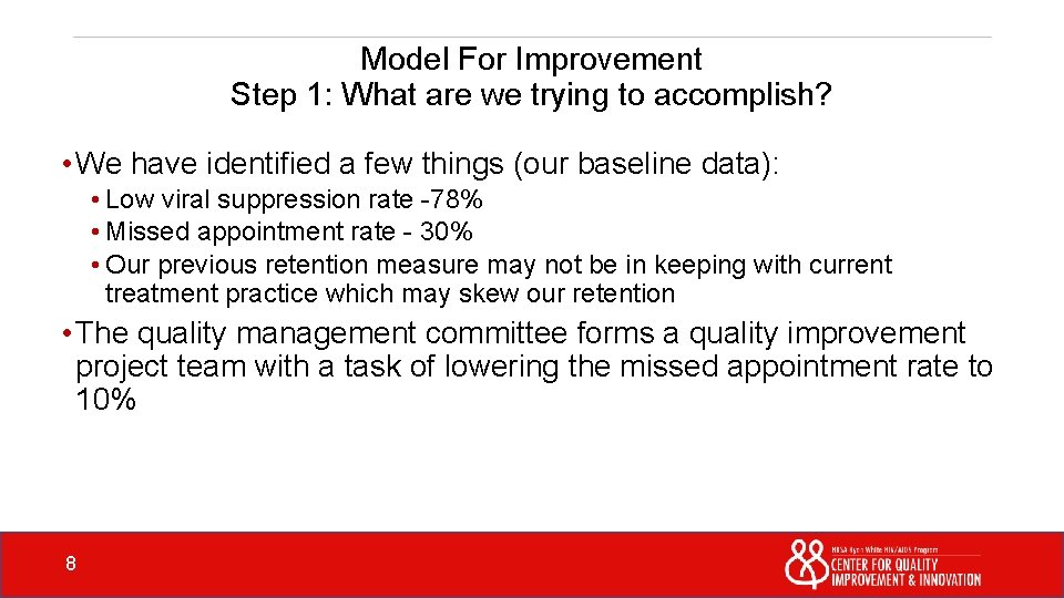 Model For Improvement Step 1: What are we trying to accomplish? • We have