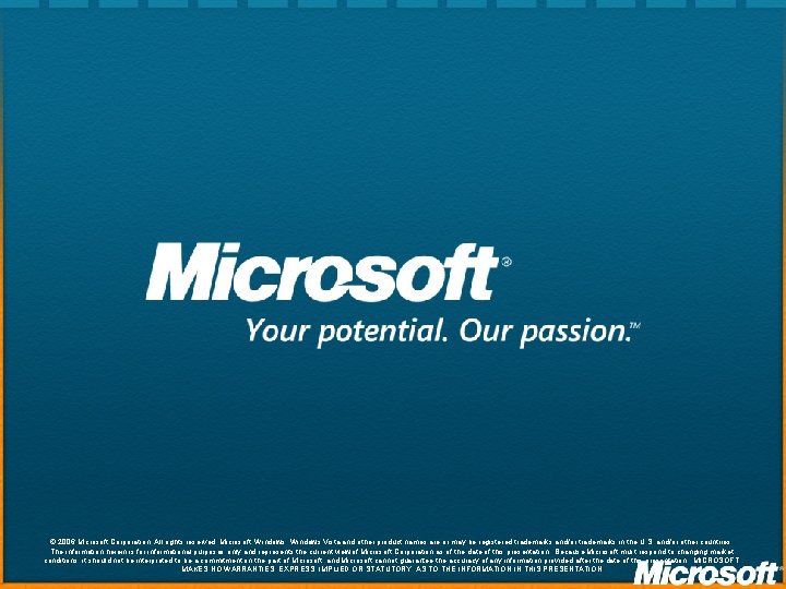 © 2006 Microsoft Corporation. All rights reserved. Microsoft, Windows Vista and other product names © 2006 Microsoft Corporation. All rights reserved. Microsoft, Windows Vista and other product names