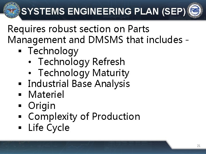 SYSTEMS ENGINEERING PLAN (SEP) Requires robust section on Parts Management and DMSMS that includes