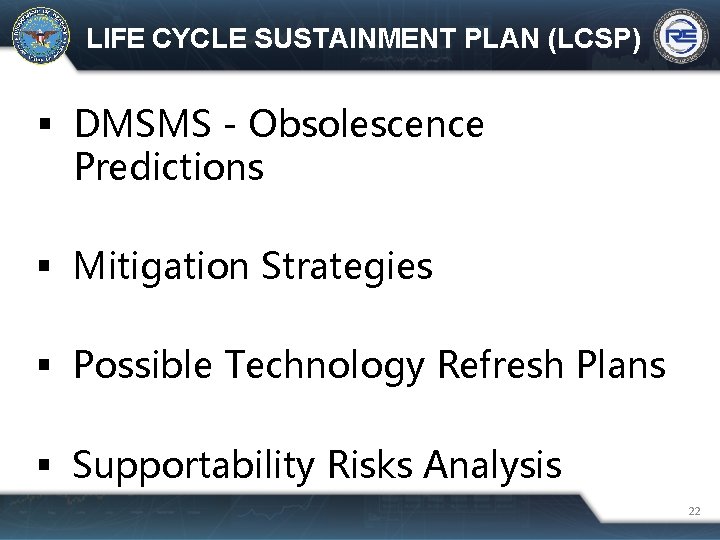 LIFE CYCLE SUSTAINMENT PLAN (LCSP) DMSMS - Obsolescence Predictions Mitigation Strategies Possible Technology Refresh
