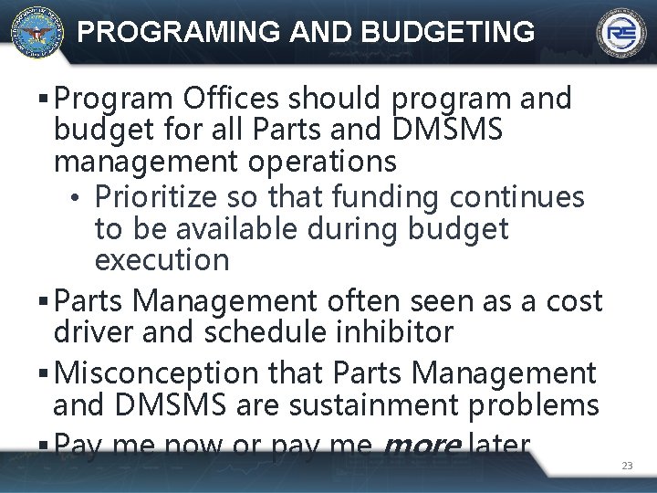 PROGRAMING AND BUDGETING Program Offices should program and budget for all Parts and DMSMS