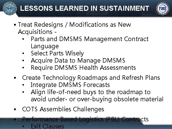 LESSONS LEARNED IN SUSTAINMENT Treat Redesigns / Modifications as New Acquisitions • Parts and