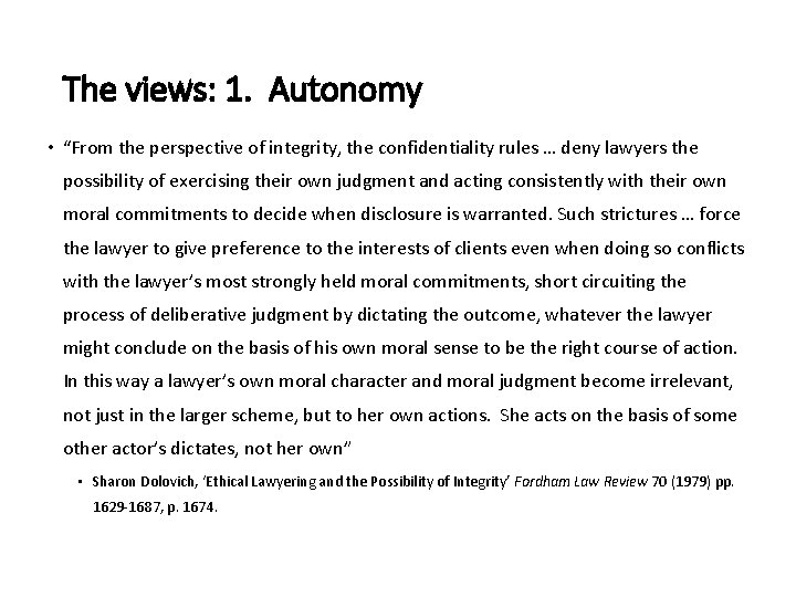 The views: 1. Autonomy • “From the perspective of integrity, the confidentiality rules …