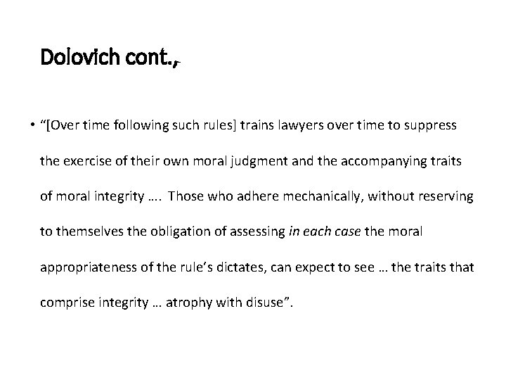 Dolovich cont. , • “[Over time following such rules] trains lawyers over time to