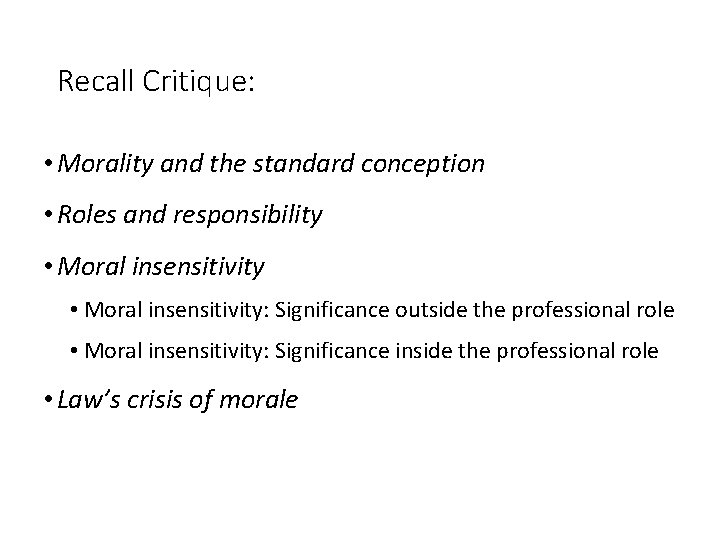 Recall Critique: • Morality and the standard conception • Roles and responsibility • Moral