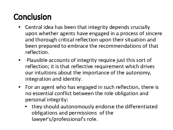Conclusion • Central idea has been that integrity depends crucially upon whether agents have