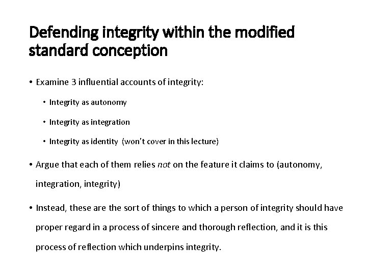 Defending integrity within the modified standard conception • Examine 3 influential accounts of integrity: