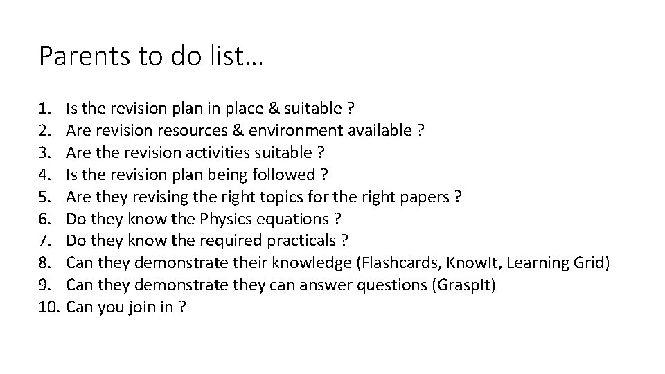 Parents to do list… 1. Is the revision plan in place & suitable ?