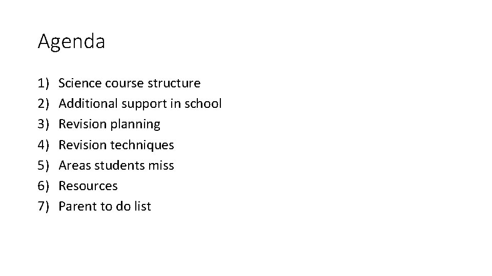 Agenda 1) 2) 3) 4) 5) 6) 7) Science course structure Additional support in