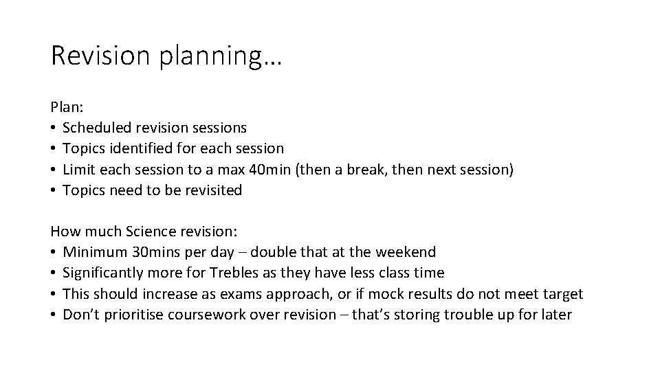 Revision planning… Plan: • Scheduled revision sessions • Topics identified for each session •