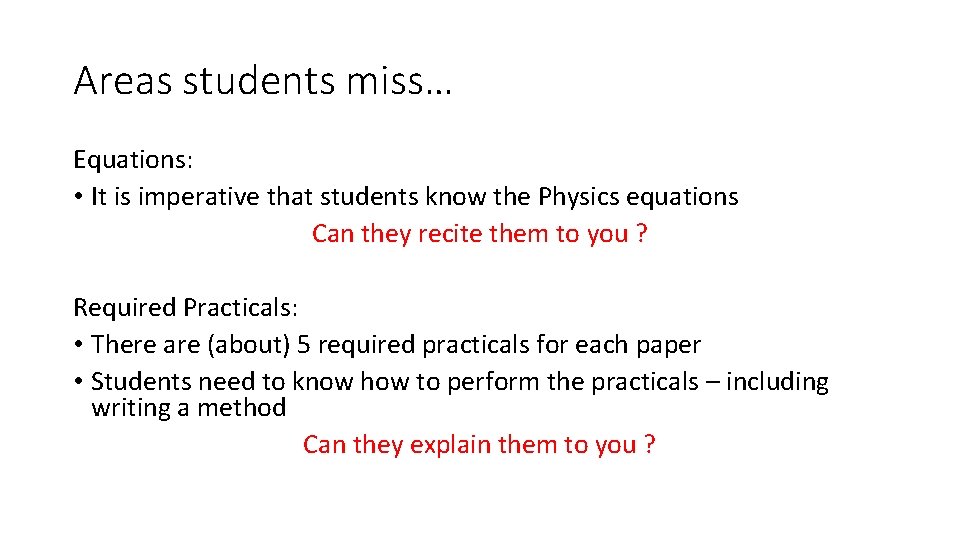 Areas students miss… Equations: • It is imperative that students know the Physics equations