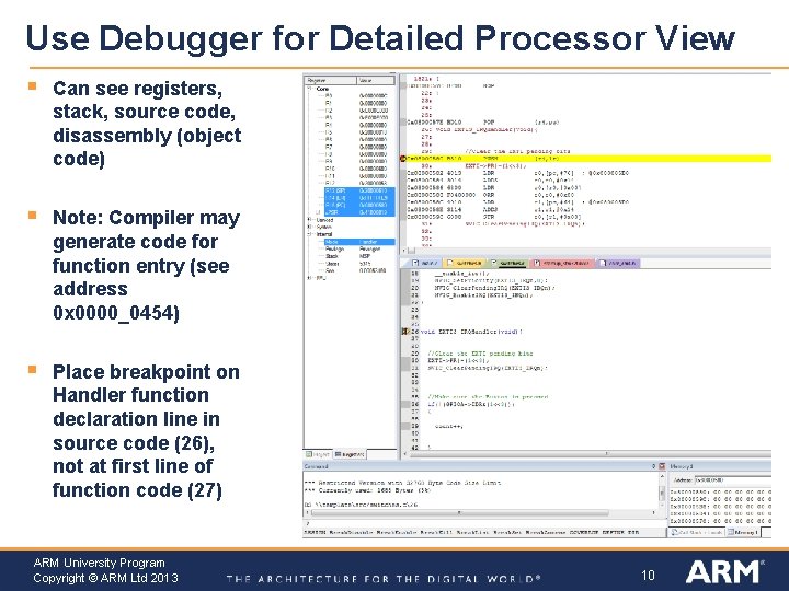 Use Debugger for Detailed Processor View § Can see registers, stack, source code, disassembly