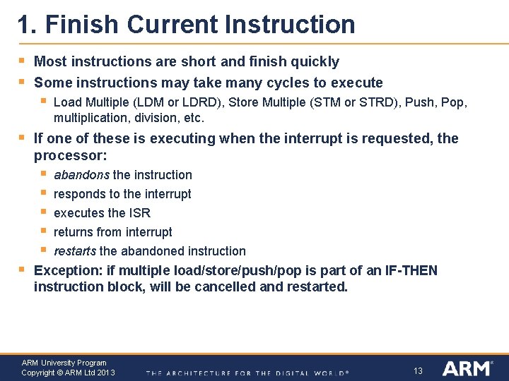 1. Finish Current Instruction § § Most instructions are short and finish quickly Some