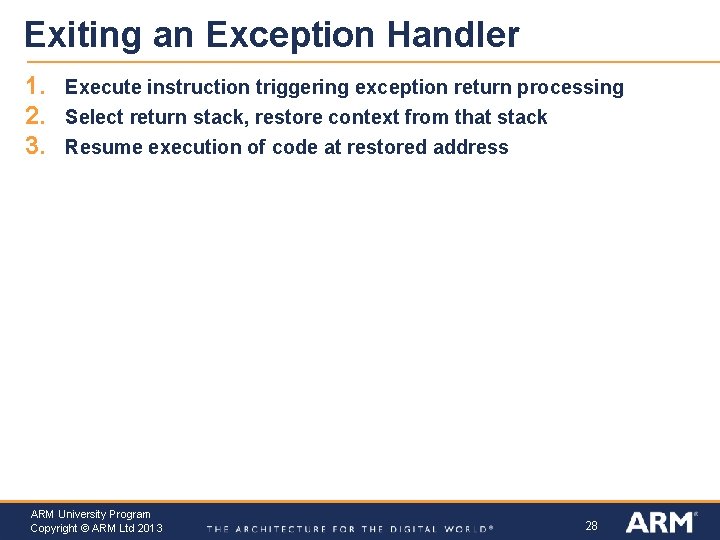 Exiting an Exception Handler 1. 2. 3. Execute instruction triggering exception return processing Select